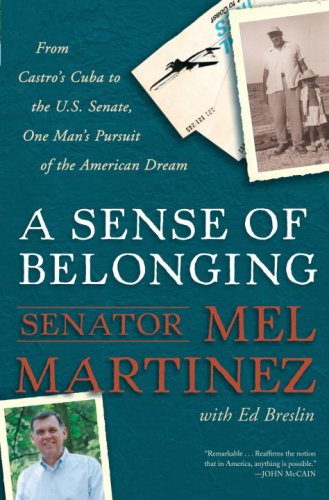 Sense of Belonging From Castro's Cuba to the U. S. Senate, One Man's Pursuit of the American Dream N/A 9780307405418 Front Cover