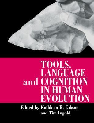 Tools, Language and Cognition in Human Evolution   1994 9780521485418 Front Cover