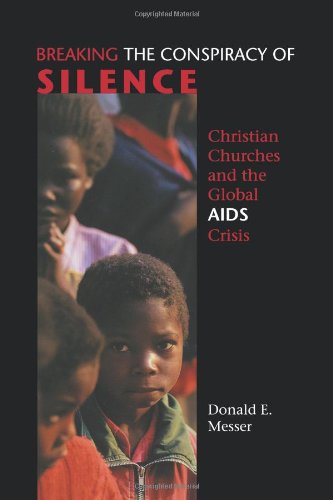 Breaking the Conspiracy of Silence Christian Churches and the Global AIDS Crisis  2004 9780800636418 Front Cover