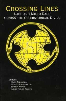 Crossing Lines Race and Mixed Race Across the Geohistorical Divide N/A 9780970038418 Front Cover