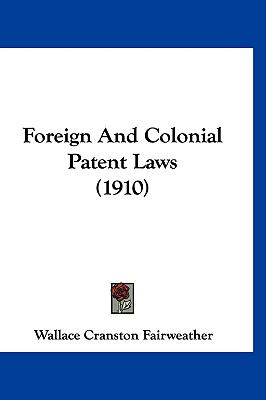 Foreign and Colonial Patent Laws  N/A 9781120380418 Front Cover
