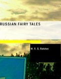 Russian Fairy Tales : A Choice Collection of Muscovite Folk-lore N/A 9781434690418 Front Cover
