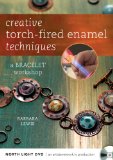 Creative Torch-fired Enamel Techniques: A Bracelet Workshop  2012 9781440329418 Front Cover