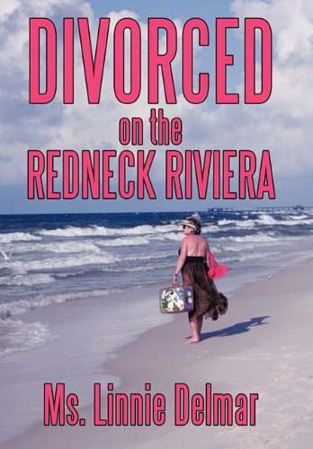 Divorced on the Redneck Riviera  2010 9781452043418 Front Cover