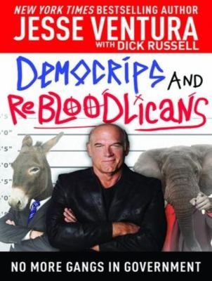 Democrips and Rebloodlicans: No More Gangs in Government  2012 9781452605418 Front Cover