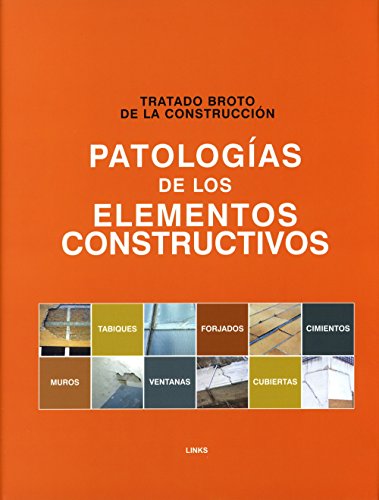 Tratado Broto De La Construccion: Patologias De Los Elementos Constructivos  2006 9788496424418 Front Cover