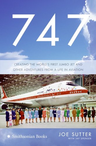 747 Creating the World's First Jumbo Jet and Other Adventures from a Life in Aviation  2006 9780060882419 Front Cover