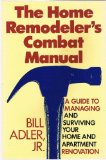 Home Remodeler's Combat Manual A Guide to Managing and Surviving Your Home and Apartment Renovation N/A 9780060965419 Front Cover