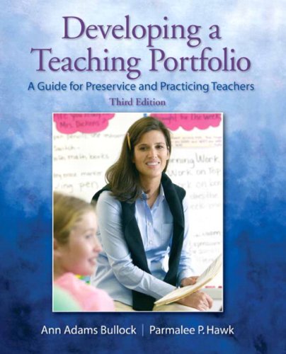 Developing a Teaching Portfolio A Guide for Preservice and Practicing Teachers 3rd 2010 9780135135419 Front Cover