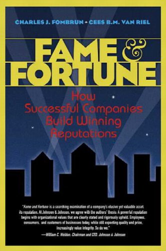 Fame and Fortune How Successful Companies Build Winning Reputations  2004 9780137144419 Front Cover