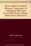 Piano Music by Black Women Composers A Catalog of Solo and Ensemble Works  1992 9780313281419 Front Cover