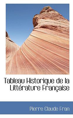 Tableau Historique De La Litterature Francaise:   2008 9780554426419 Front Cover