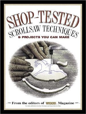 Shop-Tested Scrollsaw Techniques and Projects You Can Make From the Editors of Wood Magazine 2nd 1997 9780696207419 Front Cover