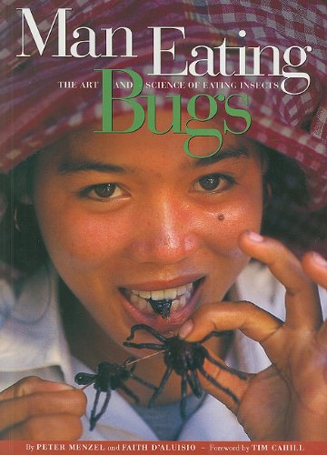 Man Eating Bugs The Art and Science of Eating Insects N/A 9780984074419 Front Cover