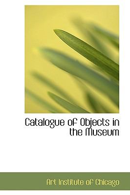 Catalogue of Objects in the Museum  2009 9781110032419 Front Cover
