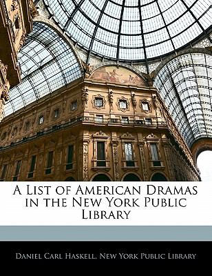 List of American Dramas in the New York Public Library  N/A 9781141115419 Front Cover