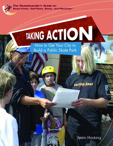 Taking Action How to Get Your City to Build a Public Skatepark  2005 9781404203419 Front Cover