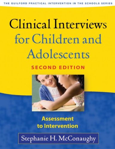 Clinical Interviews for Children and Adolescents, Second Edition Assessment to Intervention 2nd 2013 (Revised) 9781462508419 Front Cover