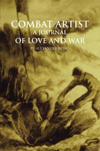 Combat Artist, a Journal of Love and War   2013 9781491809419 Front Cover