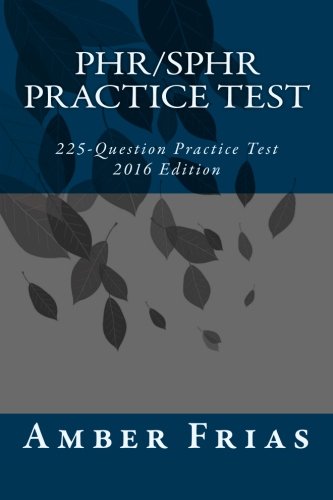 PHR/SPHR Practice Test - 2016 Edition 225-Question Practice Test N/A 9781515039419 Front Cover