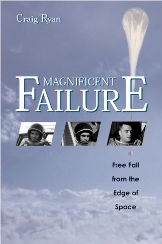 Magnificent Failure Free Fall from the Edge of Space  2003 9781588341419 Front Cover