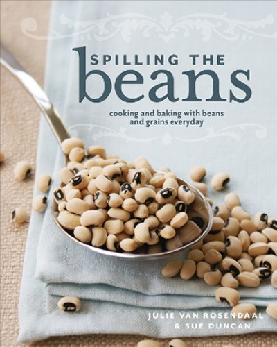 Spilling the Beans Cooking and Baking with Beans Everyday  2011 9781770500419 Front Cover