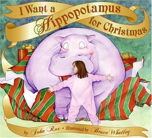 I Want a Hippopotamus for Christmas   2005 9780060529420 Front Cover