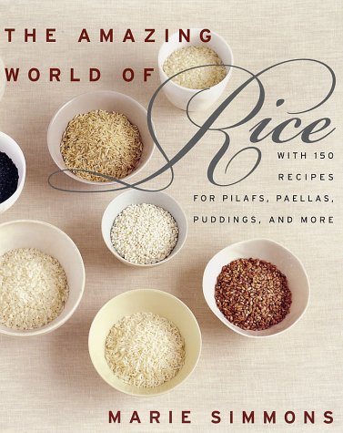 Amazing World of Rice With 150 Recipes for Pilafs, Paellas, Puddings, and More  2003 9780060938420 Front Cover