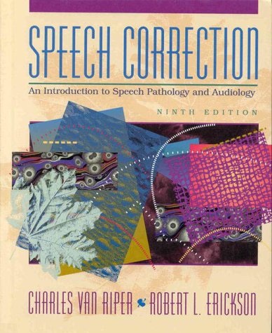 Speech Correction An Introduction to Speech Pathology and Audiology 9th 1996 9780138251420 Front Cover