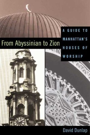 From Abyssinian to Zion A Guide to Manhattan's Houses of Worship  2004 9780231125420 Front Cover