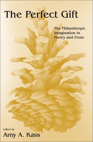 Perfect Gift The Philanthropic Imagination in Poetry and Prose  2002 9780253215420 Front Cover