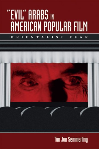 Evil Arabs in American Popular Film Orientalist Fear  2006 9780292713420 Front Cover