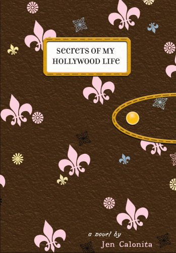 Secrets of My Hollywood Life   2006 9780316154420 Front Cover