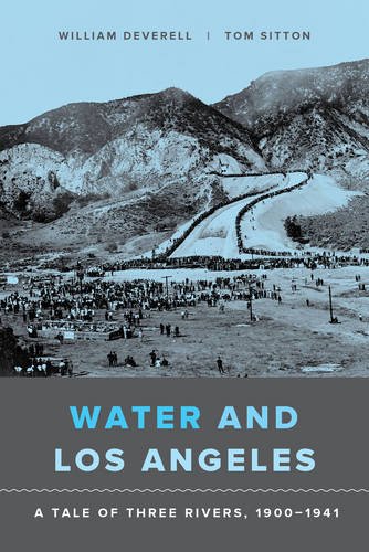 Water and Los Angeles: A Tale of Three Rivers 1900-1941  2016 9780520292420 Front Cover
