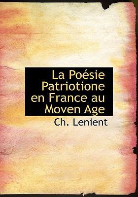 La Poesie Patriotione En France Au Moven Age:   2008 9780554600420 Front Cover