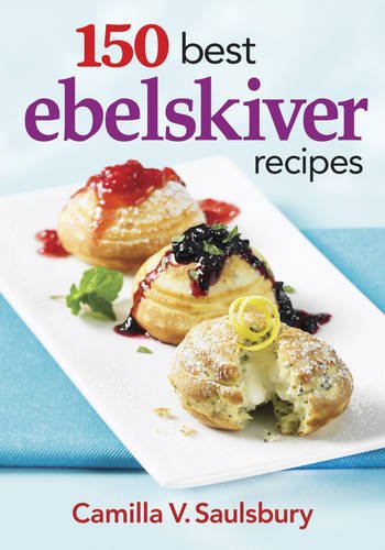 150 Best Ebelskiver Recipes   2013 9780778804420 Front Cover