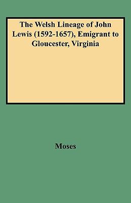 Welsh Lineage of John Lewis (1592-1657), Emigrant to Gloucester, Virginia   1992 (Revised) 9780806345420 Front Cover
