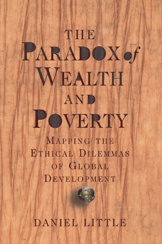 Paradox of Wealth and Poverty Mapping the Ethical Dilemmas of Global Development  2003 9780813316420 Front Cover