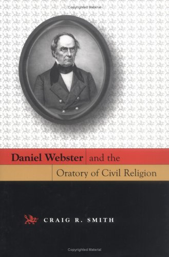 Daniel Webster and the Oratory of Civil Religion   2005 9780826215420 Front Cover