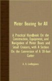 Motor Boating for All - a Practical Handbook on the Construction, Equipment, and Navigation of Motor Boats and Small Cruisers, with a Section on the C  N/A 9781408629420 Front Cover