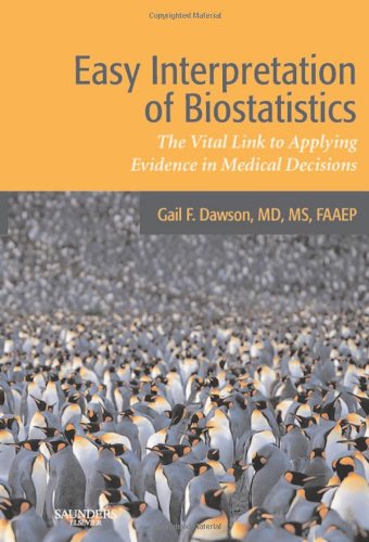 Easy Interpretation of Biostatistics The Vital Link to Applying Evidence in Medical Decisions  2008 9781416031420 Front Cover