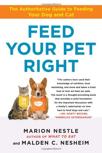 Feed Your Pet Right The Authoritative Guide to Feeding Your Dog and Cat  2010 9781439166420 Front Cover