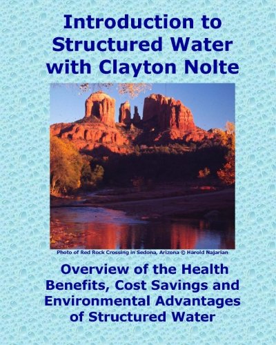 Introduction to Structured Water with Clayton Nolte Overview of the Health Benefits, Cost Savings and Environmental Advantages of Structured Water N/A 9781460939420 Front Cover