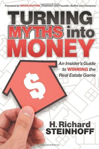 Turning Myths into Money An Insiders Guide to Winning the Real Estate Game N/A 9781600379420 Front Cover