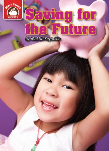 Saving for the Future: An Introduction to Financial Literacy  2013 9781937529420 Front Cover