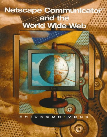 Netscape Communicator and the World Wide Web   1998 9780073038421 Front Cover