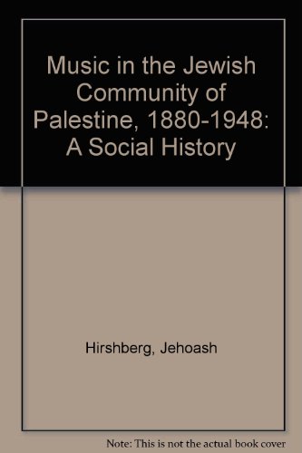 Music in the Jewish Community of Palestine 1880-1948 A Social History  1995 9780198162421 Front Cover