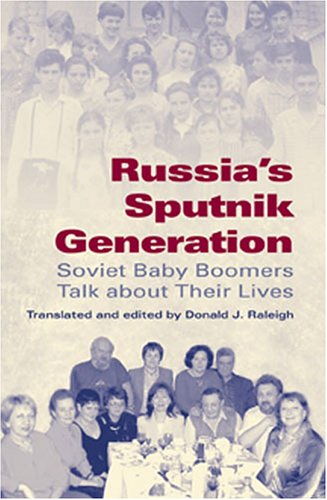 Russia's Sputnik Generation Soviet Baby Boomers Talk about Their Lives  2006 9780253218421 Front Cover