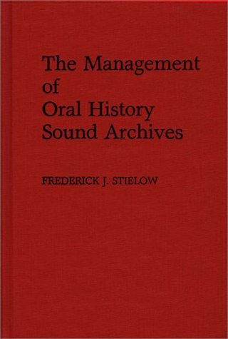 Management of Oral History Sound Archives  N/A 9780313244421 Front Cover