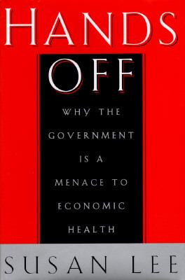Hands Off Why the Government Is a Menace to Economic Health  1996 9780684814421 Front Cover